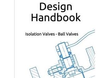Valve Design Handbook: Isolation Valves - Ball Valves